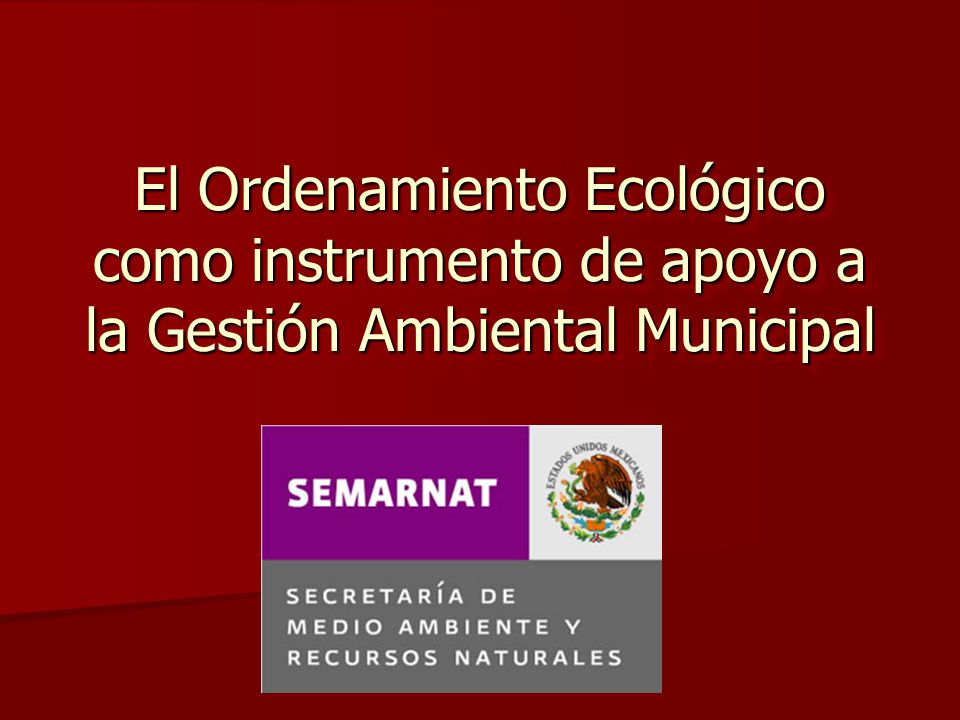 El Ordenamiento Ecológico como instrumento de apoyo a la Gestión Ambiental Municipal