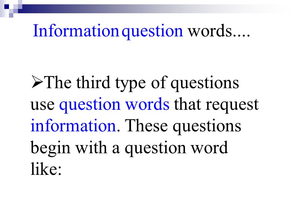 Information question words....