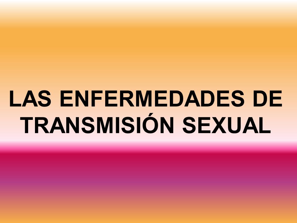 LAS ENFERMEDADES DE TRANSMISIÓN SEXUAL
