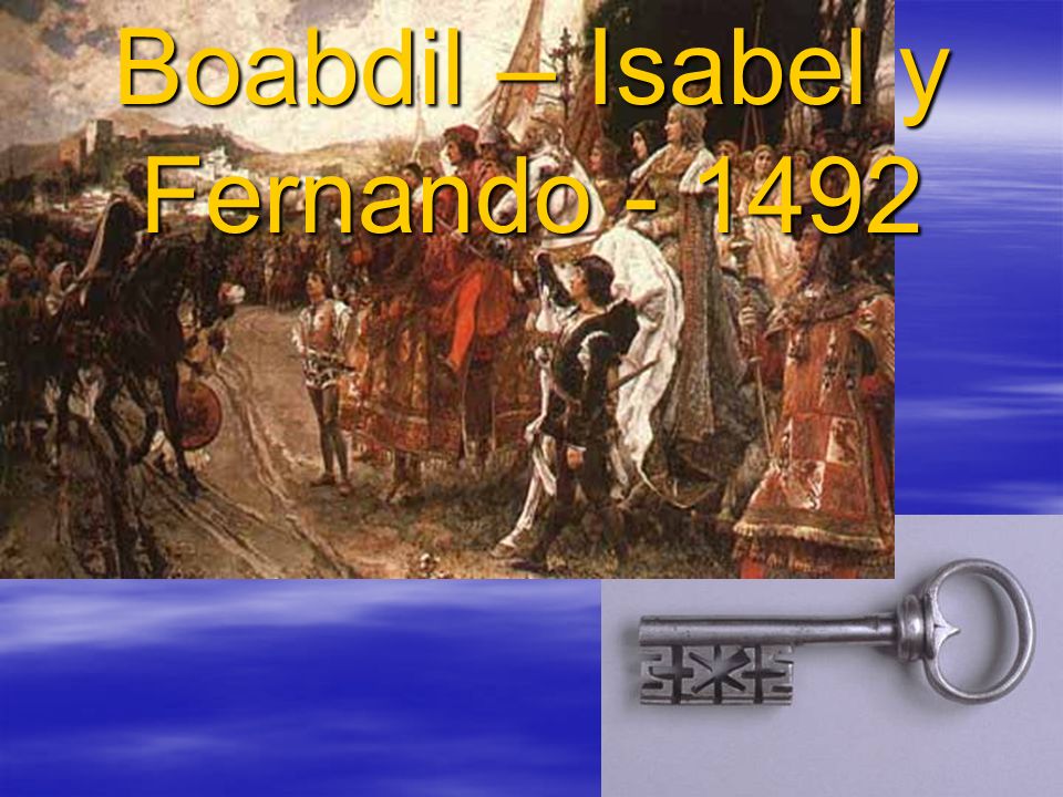 Boabdil – Isabel y Fernando