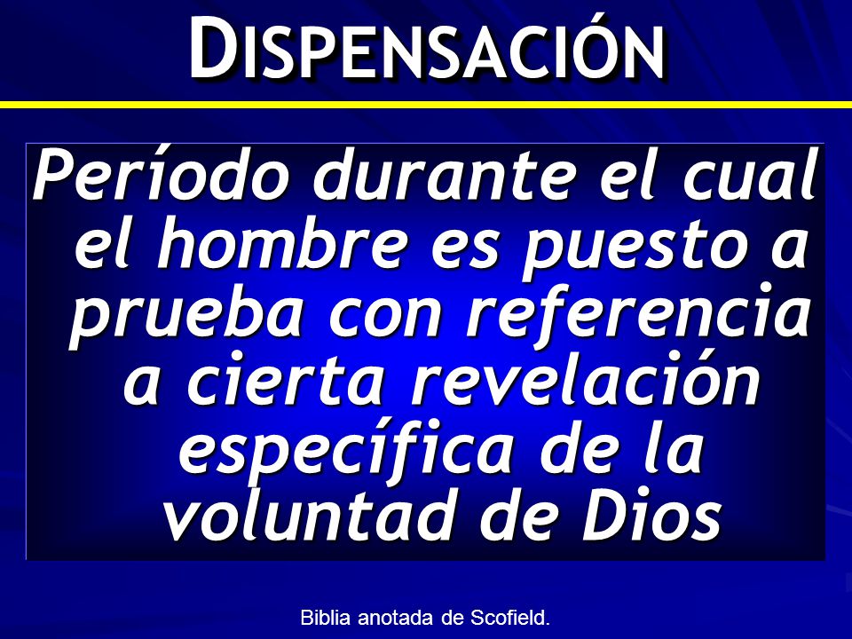 DISPENSACIÓN Período durante el cual el hombre es puesto a prueba con referencia a cierta revelación específica de la voluntad de Dios.