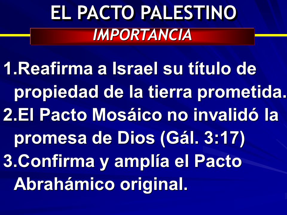 EL PACTO PALESTINO IMPORTANCIA. Reafirma a Israel su título de propiedad de la tierra prometida.