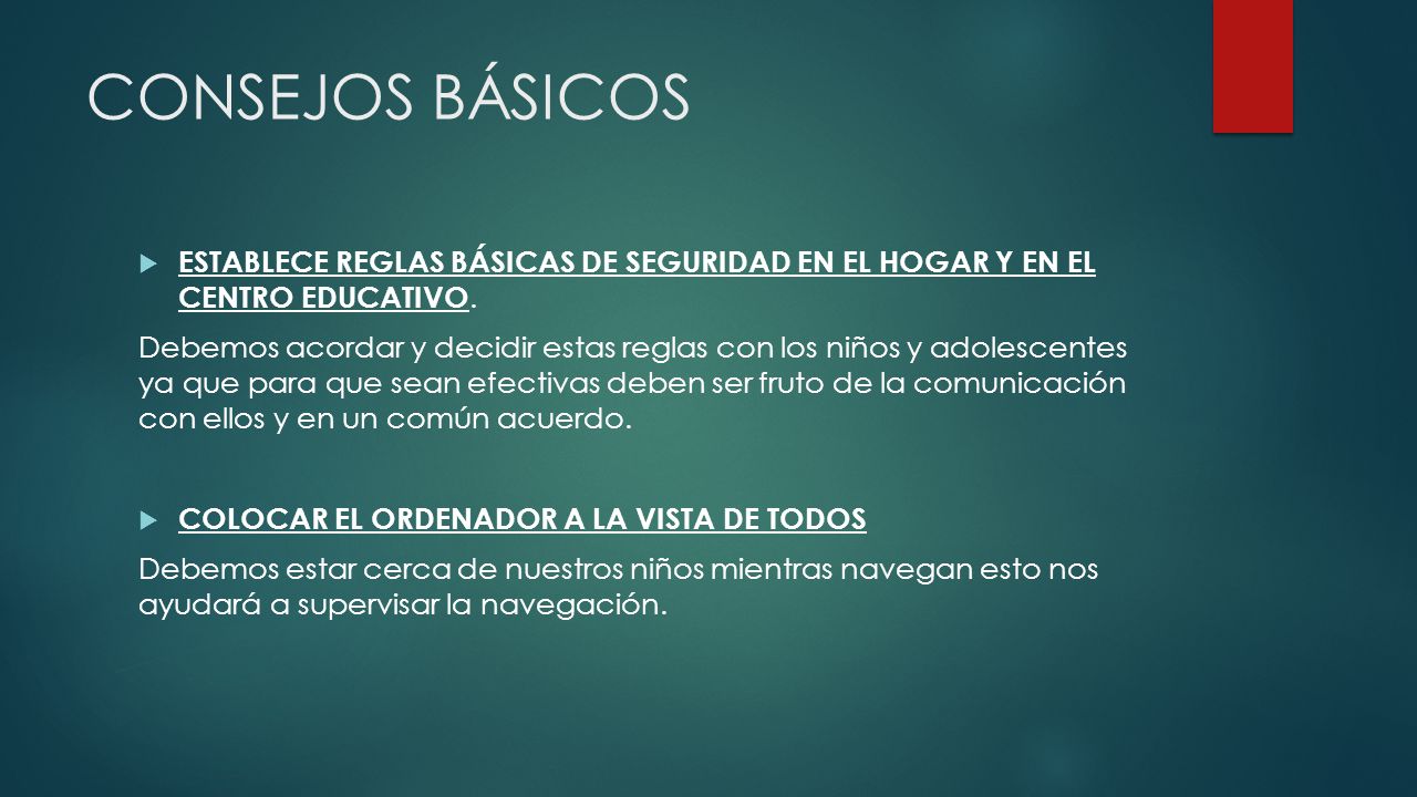 CONSEJOS BÁSICOS ESTABLECE REGLAS BÁSICAS DE SEGURIDAD EN EL HOGAR Y EN EL CENTRO EDUCATIVO.