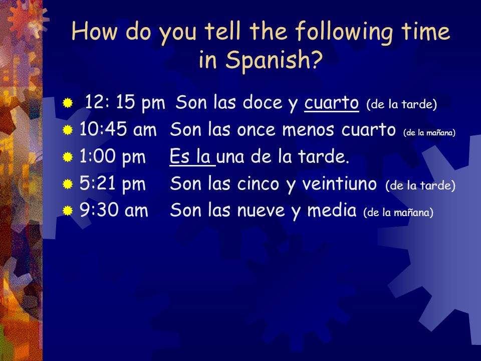 How do you tell the following time in Spanish