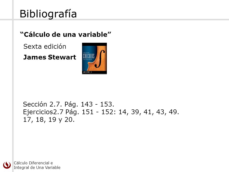 Bibliografía Cálculo de una variable Sexta edición James Stewart