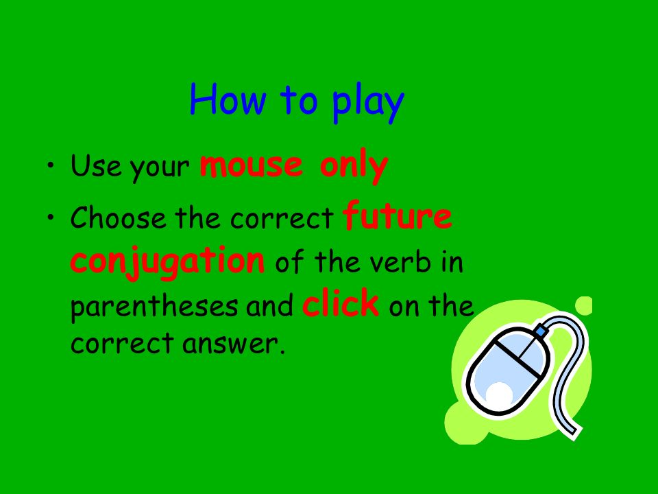 How to play Use your mouse only
