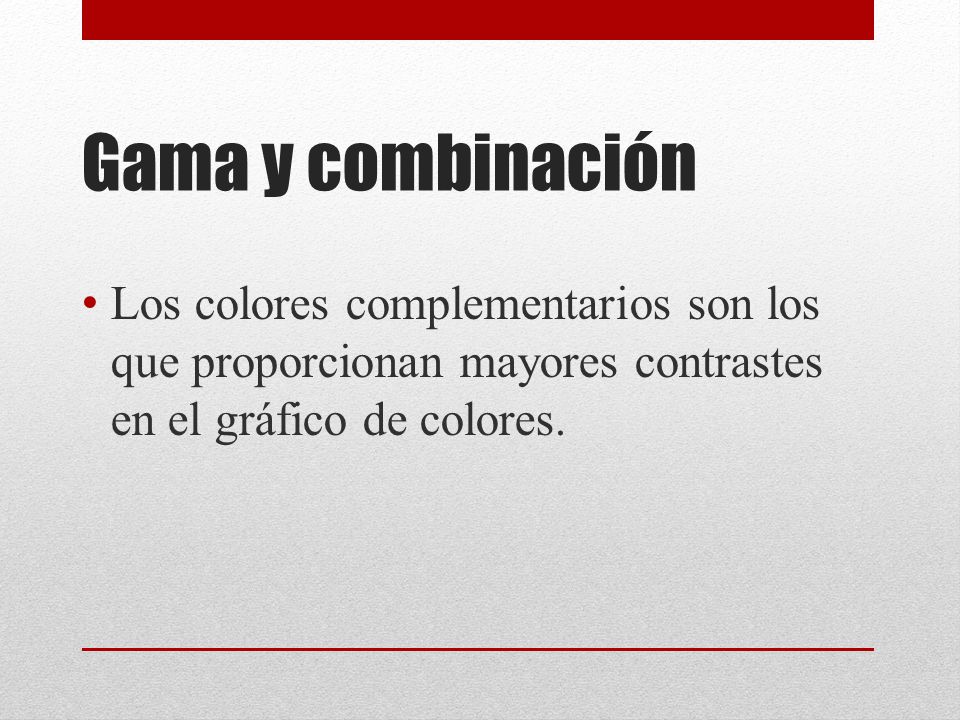 Gama y combinación Los colores complementarios son los que proporcionan mayores contrastes en el gráfico de colores.