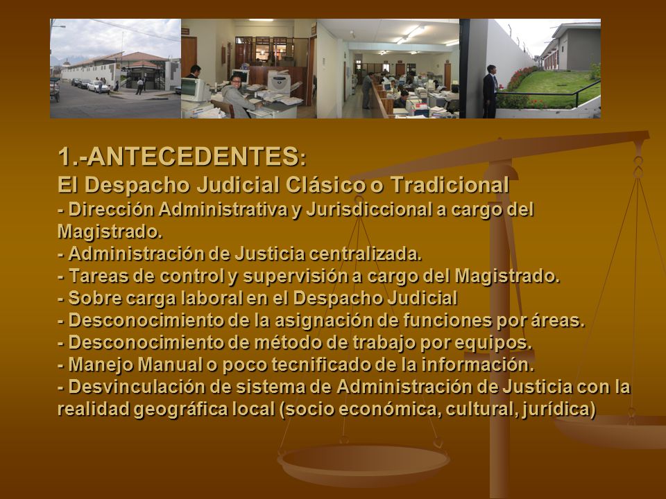 1.-ANTECEDENTES: El Despacho Judicial Clásico o Tradicional - Dirección Administrativa y Jurisdiccional a cargo del Magistrado.