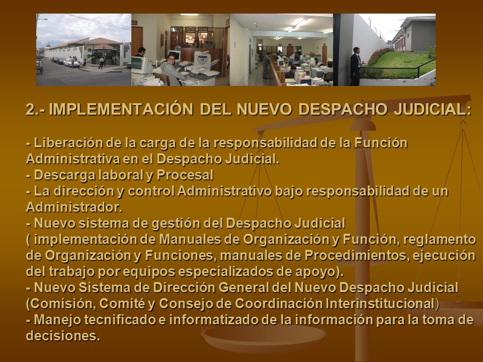 2.- IMPLEMENTACIÓN DEL NUEVO DESPACHO JUDICIAL: - Liberación de la carga de la responsabilidad de la Función Administrativa en el Despacho Judicial.