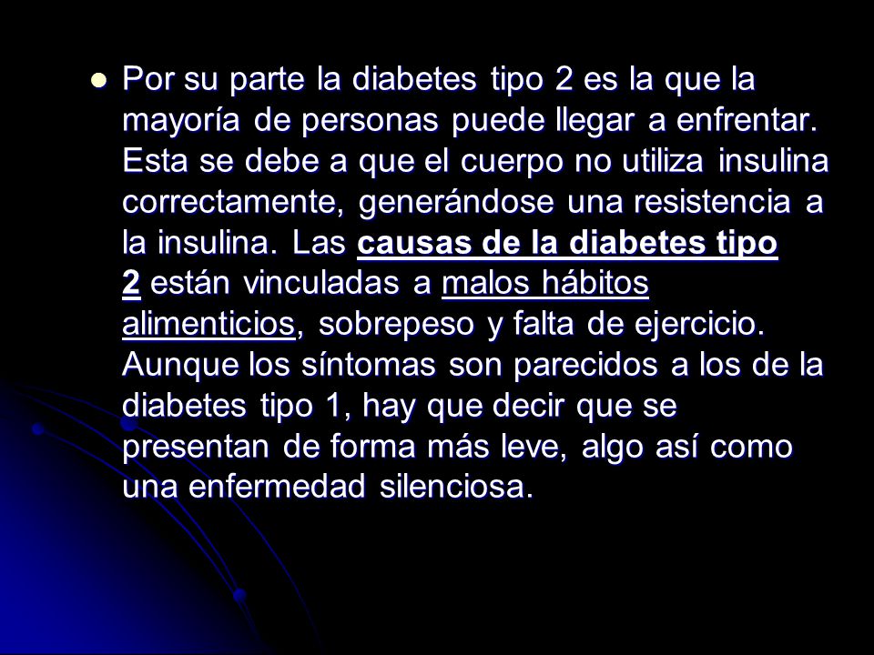 Por su parte la diabetes tipo 2 es la que la mayoría de personas puede llegar a enfrentar.