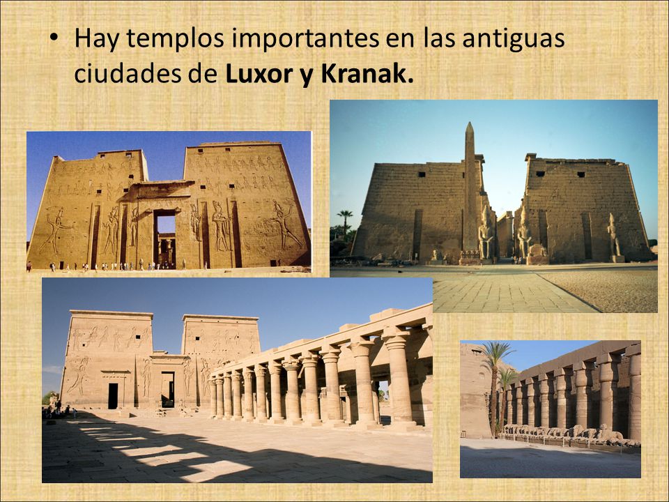 Hay templos importantes en las antiguas ciudades de Luxor y Kranak.