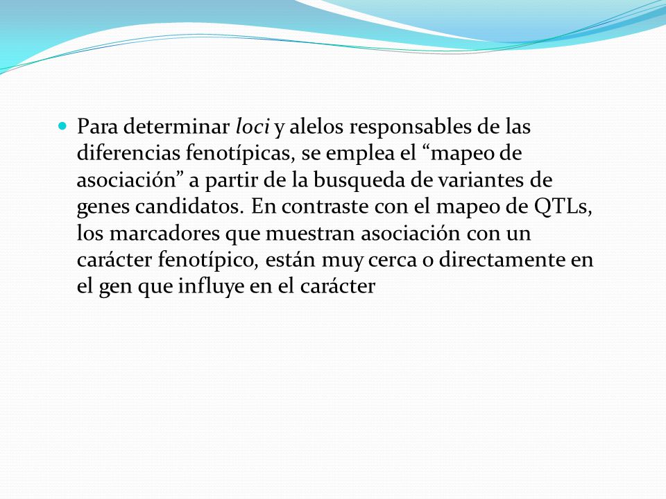 Para determinar loci y alelos responsables de las diferencias fenotípicas, se emplea el mapeo de asociación a partir de la busqueda de variantes de genes candidatos.