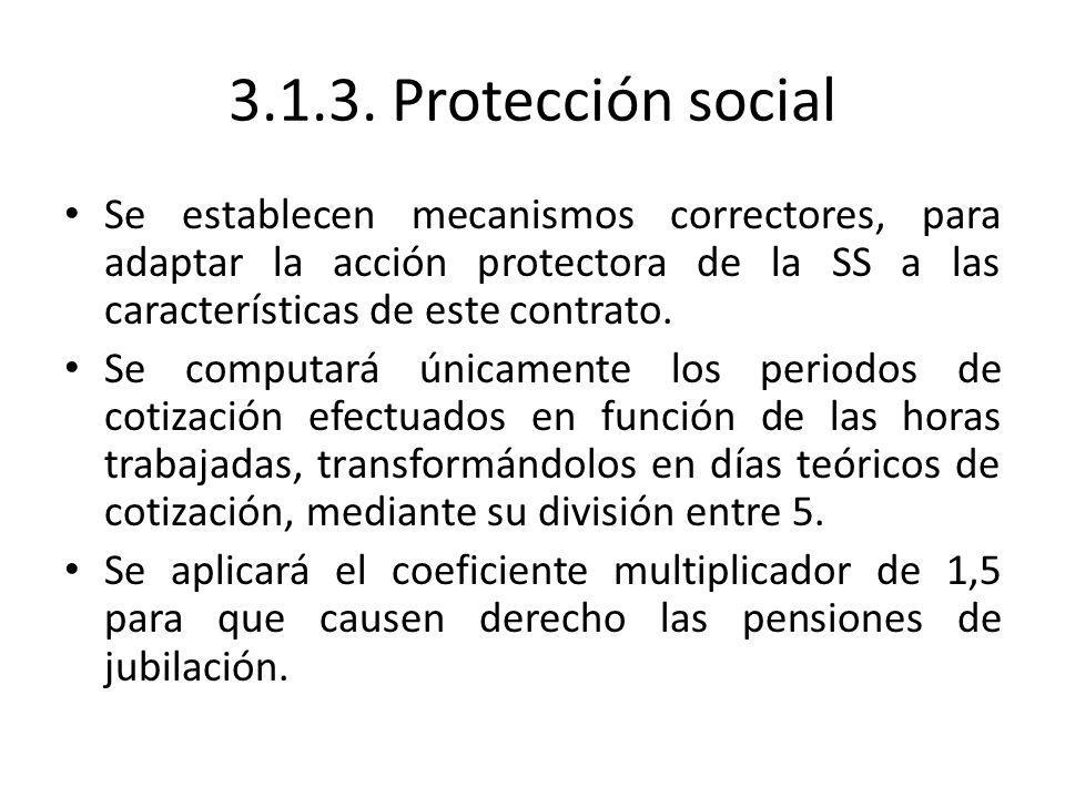 Protección social Se establecen mecanismos correctores, para adaptar la acción protectora de la SS a las características de este contrato.