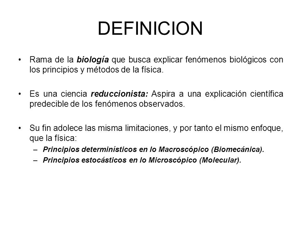 DEFINICION Rama de la biología que busca explicar fenómenos biológicos con los principios y métodos de la física.
