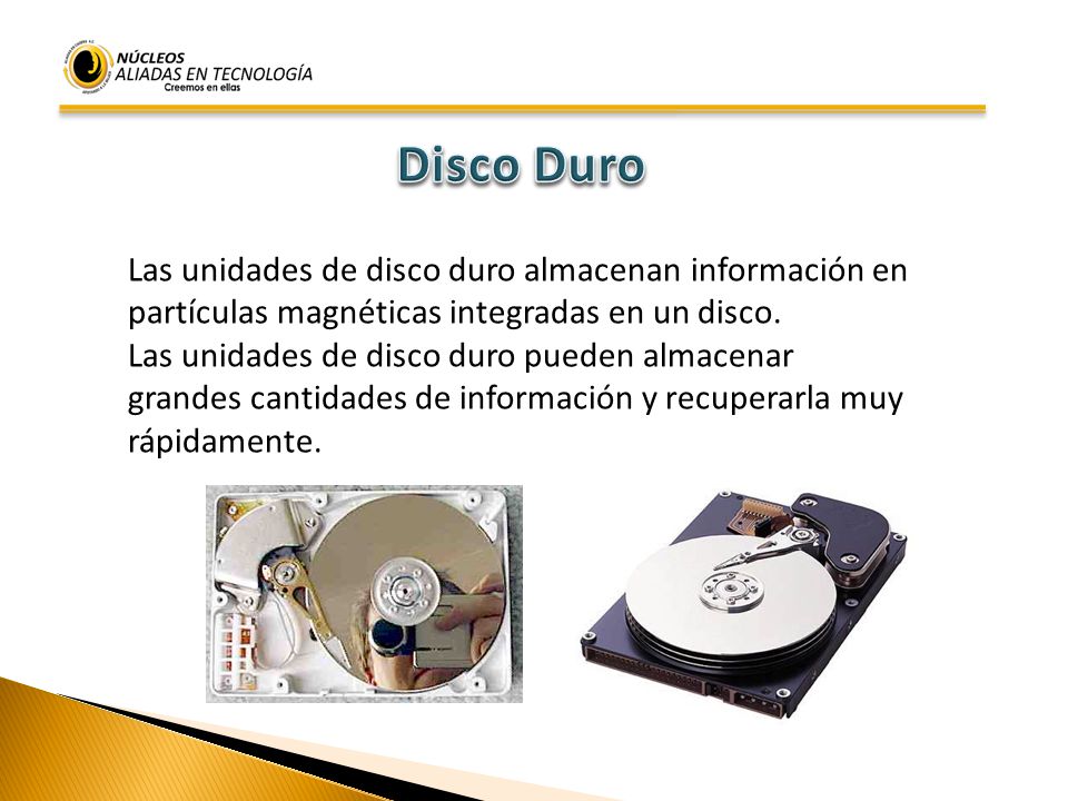 Disco Duro Las unidades de disco duro almacenan información en