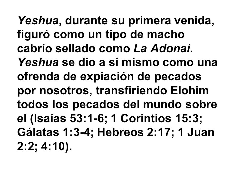 Yeshua, durante su primera venida, figuró como un tipo de macho cabrío sellado como La Adonai.