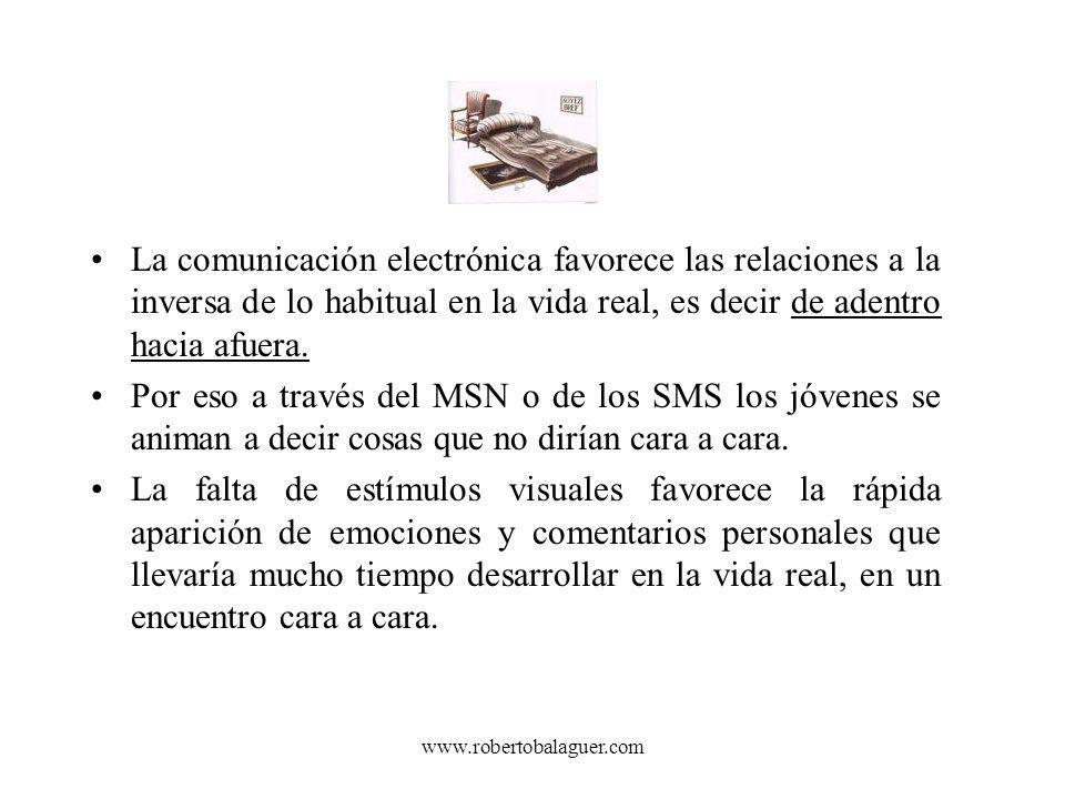 La comunicación electrónica favorece las relaciones a la inversa de lo habitual en la vida real, es decir de adentro hacia afuera.