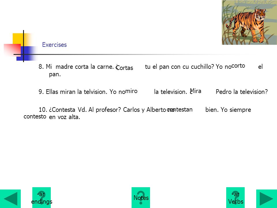 Exercises 8. Mi madre corta la carne. ¿ tu el pan con cu cuchillo Yo no el pan.