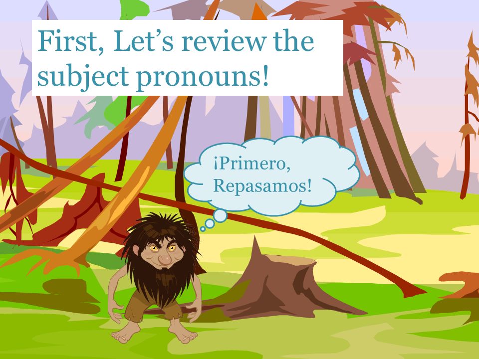First, Let’s review the subject pronouns!