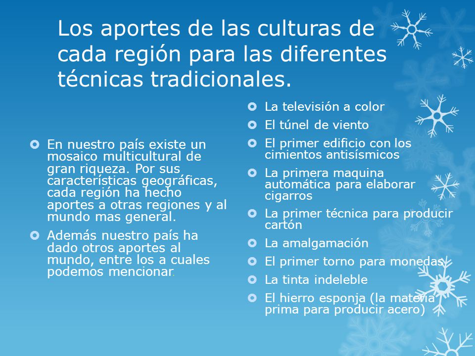 Los aportes de las culturas de cada región para las diferentes técnicas tradicionales.