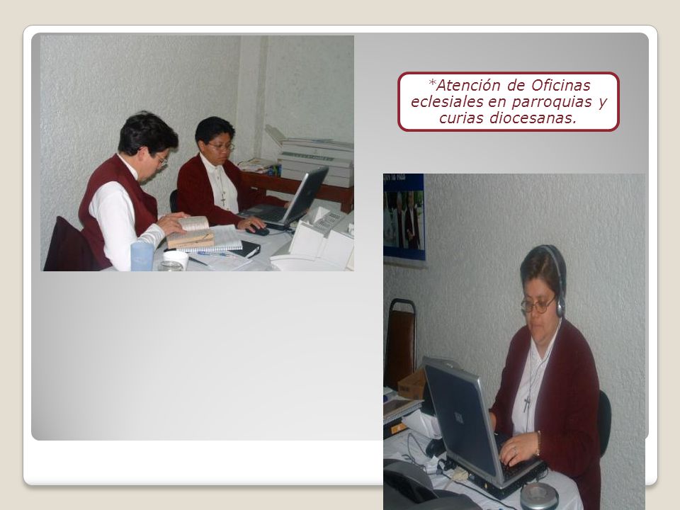 *Atención de Oficinas eclesiales en parroquias y curias diocesanas.