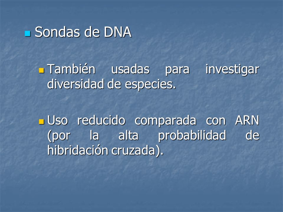 Sondas de DNA También usadas para investigar diversidad de especies.