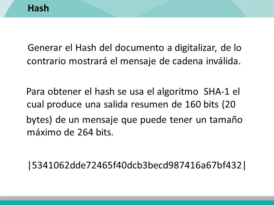 Hash Generar el Hash del documento a digitalizar, de lo contrario mostrará el mensaje de cadena inválida.