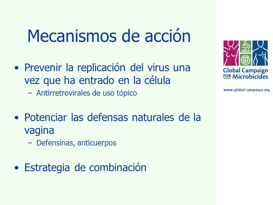 Mecanismos de acción Prevenir la replicación del virus una vez que ha entrado en la célula. Antirretrovirales de uso tópico.