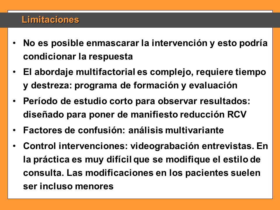 Limitaciones No es posible enmascarar la intervención y esto podría condicionar la respuesta.