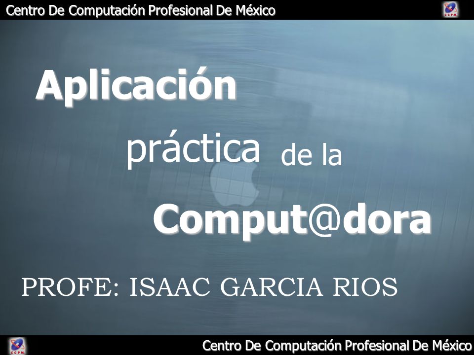 Aplicación práctica de la PROFE: ISAAC GARCIA RIOS