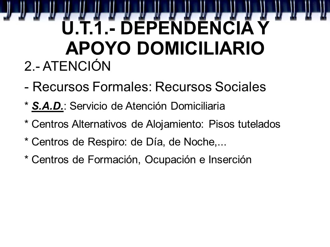 U.T.1.- DEPENDENCIA Y APOYO DOMICILIARIO