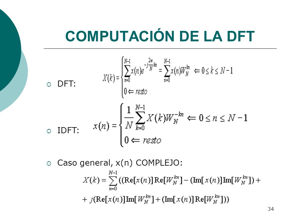 COMPUTACIÓN DE LA DFT DFT: IDFT: Caso general, x(n) COMPLEJO: