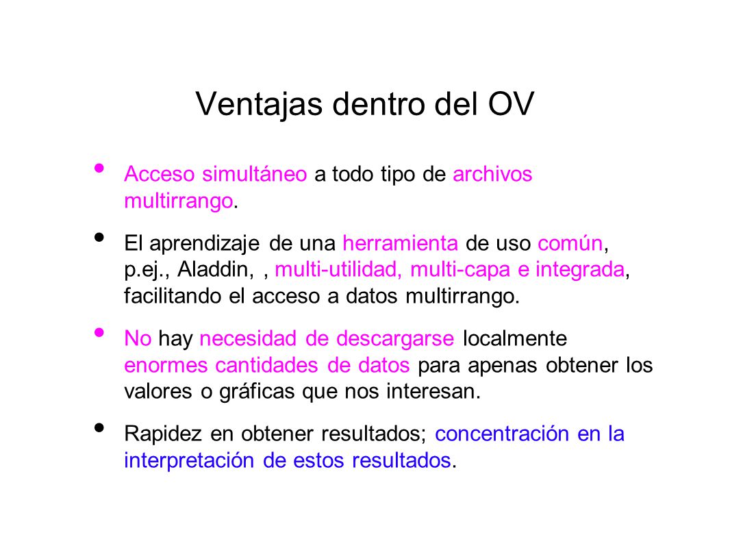 Ventajas dentro del OV Acceso simultáneo a todo tipo de archivos multirrango.