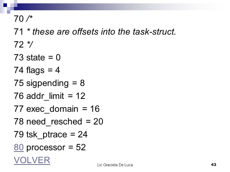 71 * these are offsets into the task-struct. 72 */ 73 state = 0