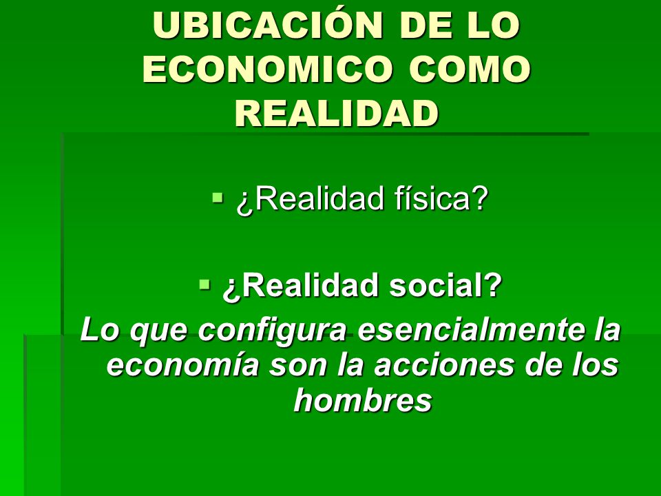 UBICACIÓN DE LO ECONOMICO COMO REALIDAD