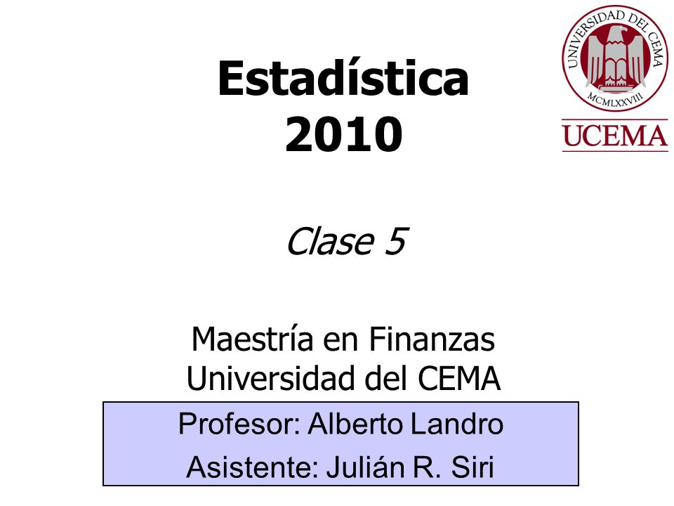Estadística 2010 Clase 5 Maestría en Finanzas Universidad del CEMA