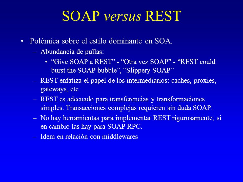 SOAP versus REST Polémica sobre el estilo dominante en SOA.
