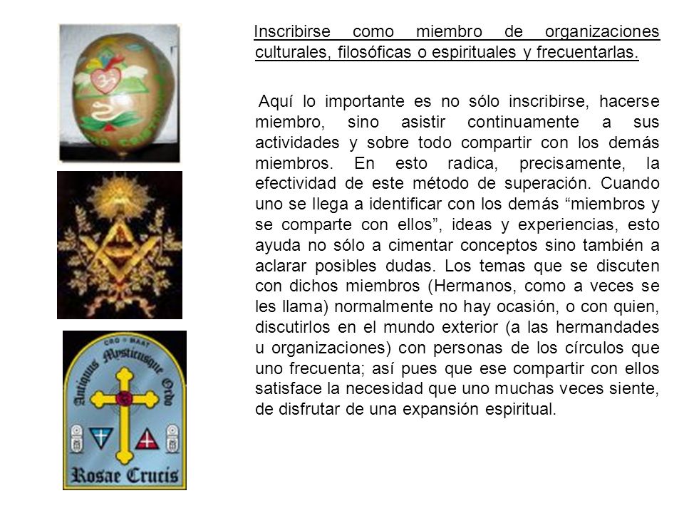 Inscribirse como miembro de organizaciones culturales, filosóficas o espirituales y frecuentarlas.