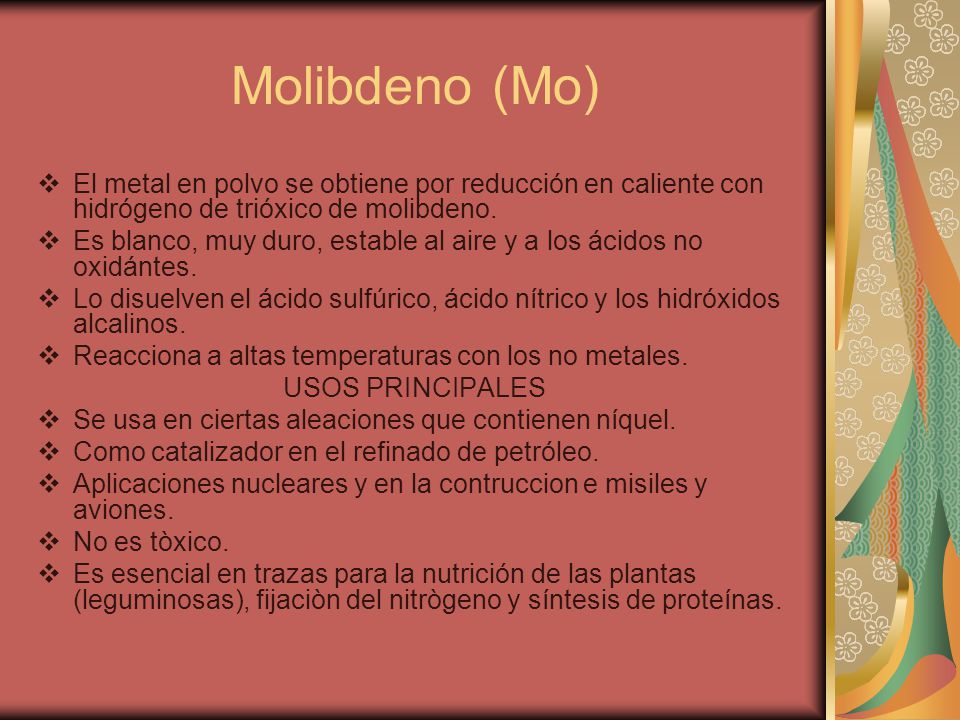 Molibdeno (Mo) El metal en polvo se obtiene por reducción en caliente con hidrógeno de trióxico de molibdeno.