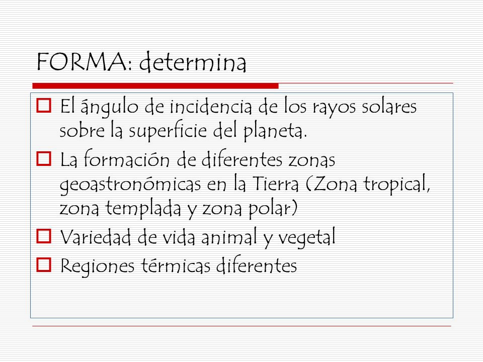 FORMA: determina El ángulo de incidencia de los rayos solares sobre la superficie del planeta.