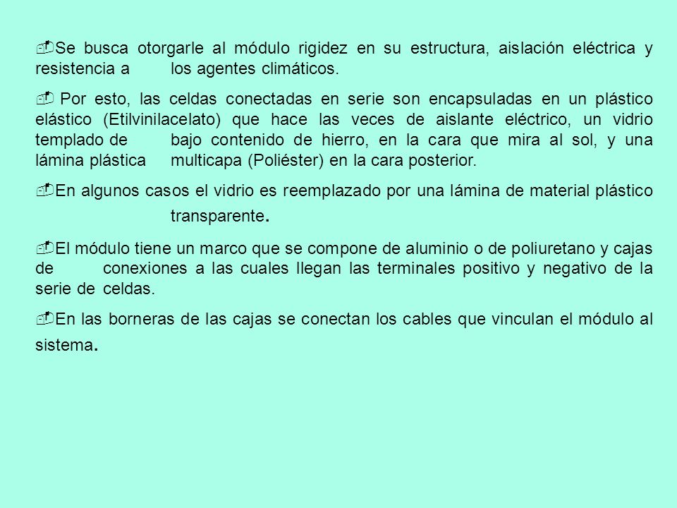 Se busca otorgarle al módulo rigidez en su estructura, aislación eléctrica y resistencia a los agentes climáticos.