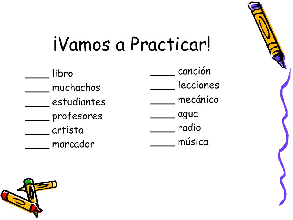 ¡Vamos a Practicar! ____ canción ____ libro ____ lecciones