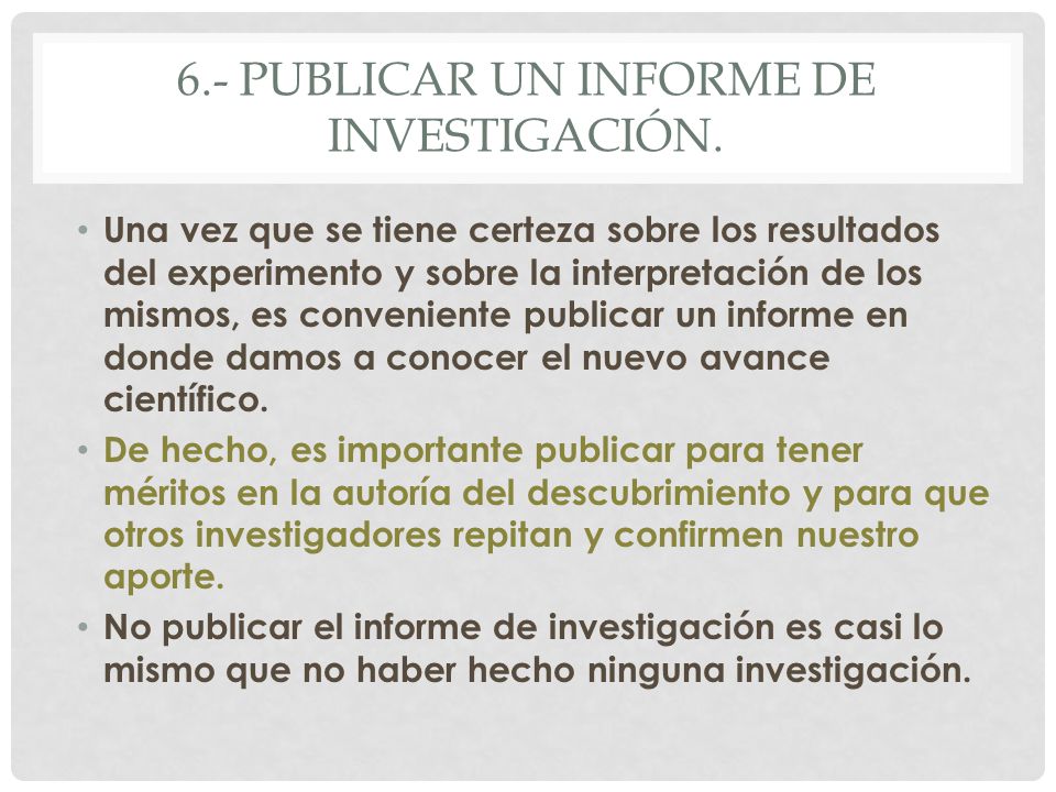 6.- PUBLICAR UN INFORME DE INVESTIGACIÓN.