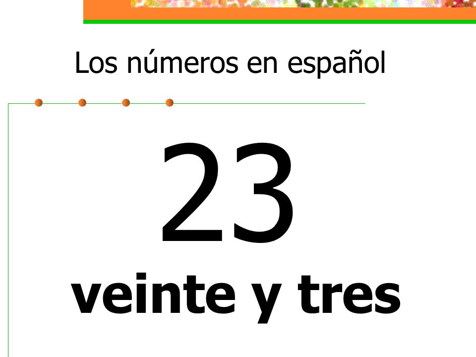 Los números en español 23 veinte y tres