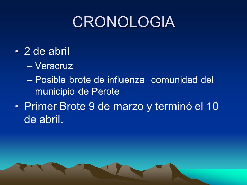 CRONOLOGIA 2 de abril. Veracruz. Posible brote de influenza comunidad del municipio de Perote.