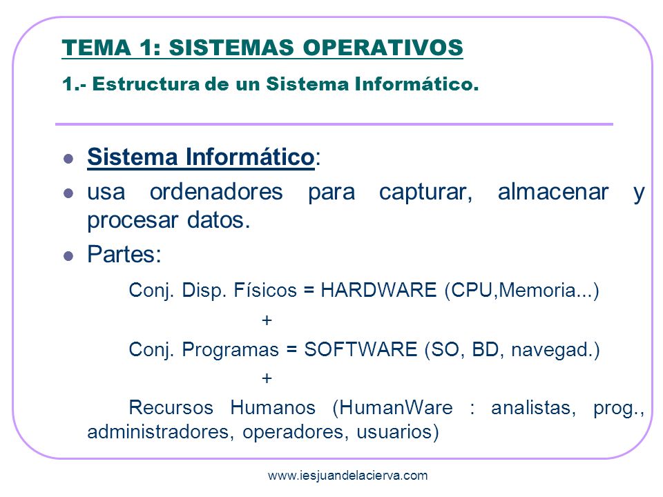 TEMA 1: SISTEMAS OPERATIVOS 1.- Estructura de un Sistema Informático.