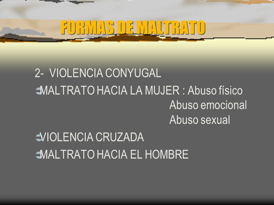 FORMAS DE MALTRATO 2- VIOLENCIA CONYUGAL
