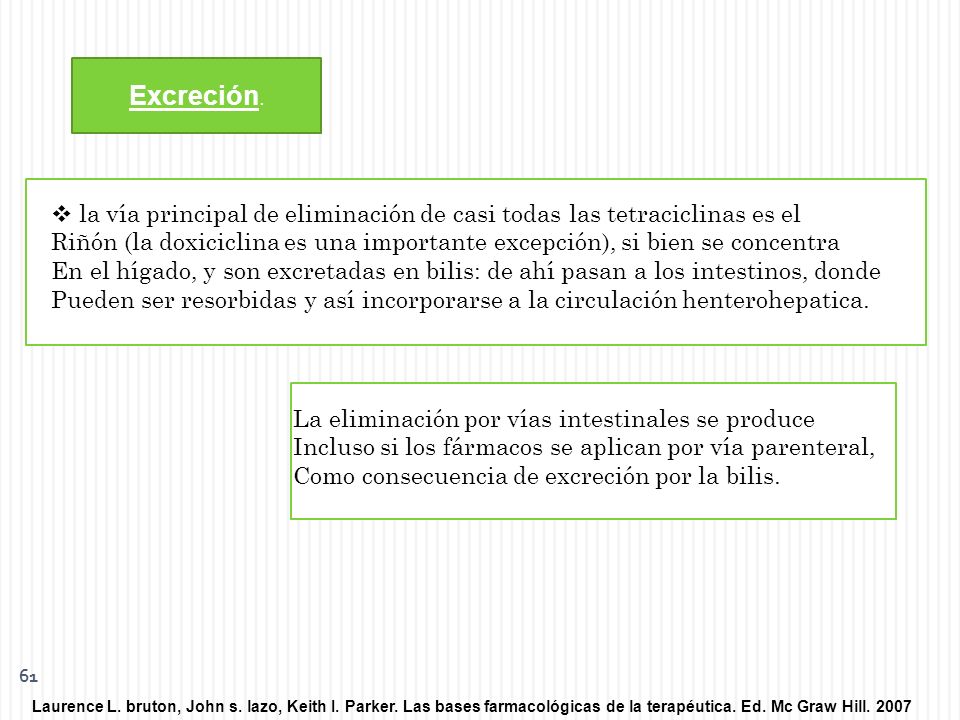 Excreción. la vía principal de eliminación de casi todas las tetraciclinas es el.