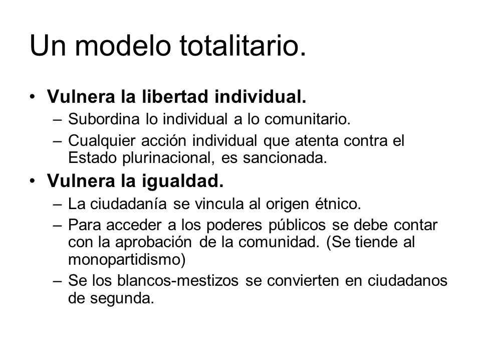 Un modelo totalitario. Vulnera la libertad individual.