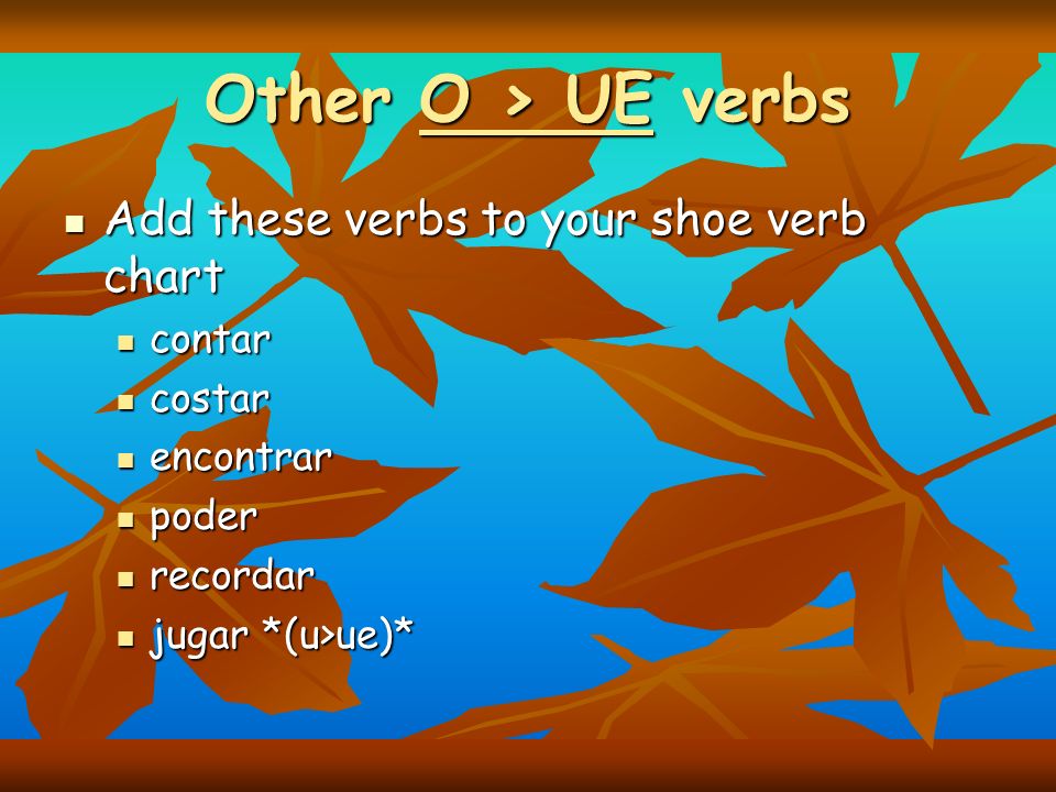Other O > UE verbs Add these verbs to your shoe verb chart contar